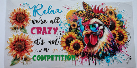 Relax we are all crazy chicken Cup wrap