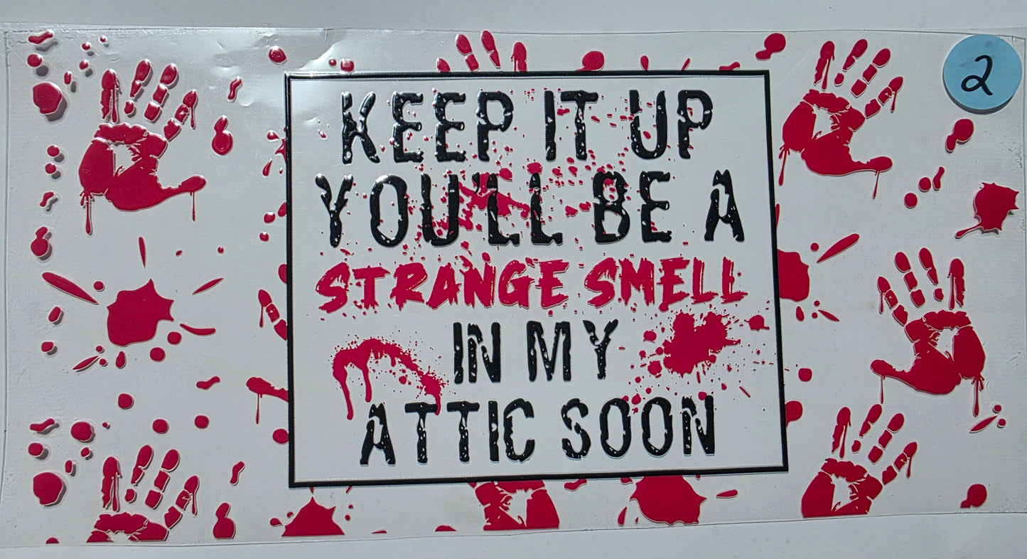 Keep that up or you'll be a strange smell in my attic soon